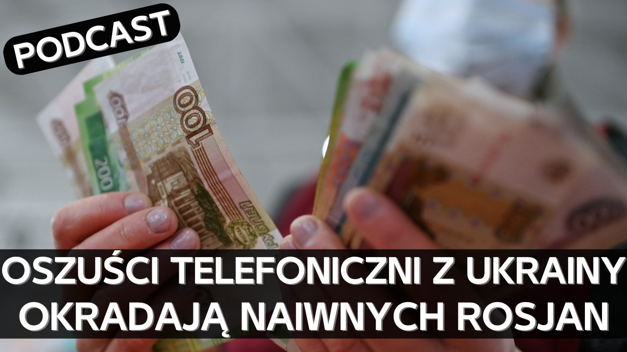 How Ukrainian Phone Scammers Extract Money from Gullible Russians [PODCAST]