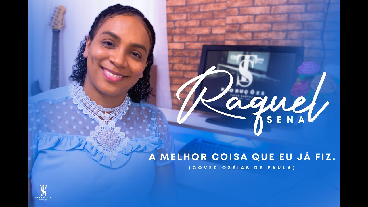 Raquel Sena | A MELHOR COISA QUE EU JÁ FIZ.( COVER OZÉIAS DE PAULA )