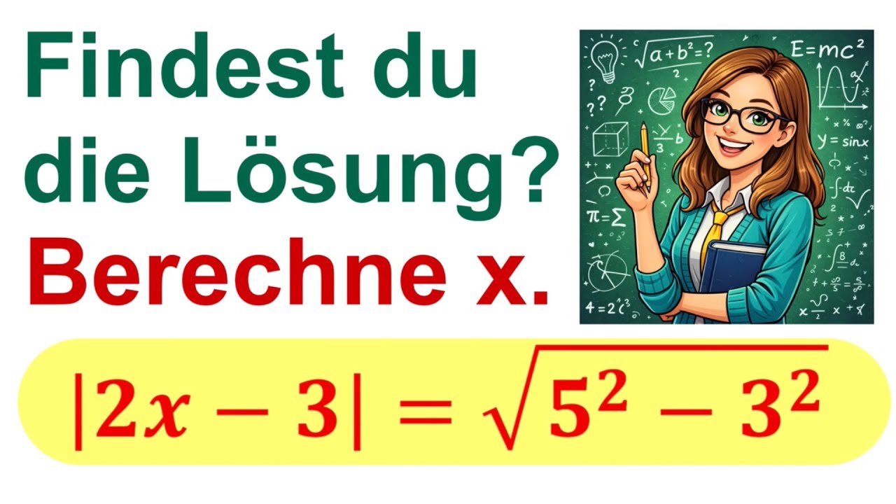 Findest du die Lösung? Berechne x, Betrag, Quadrate, Gleichung und Wurzel
