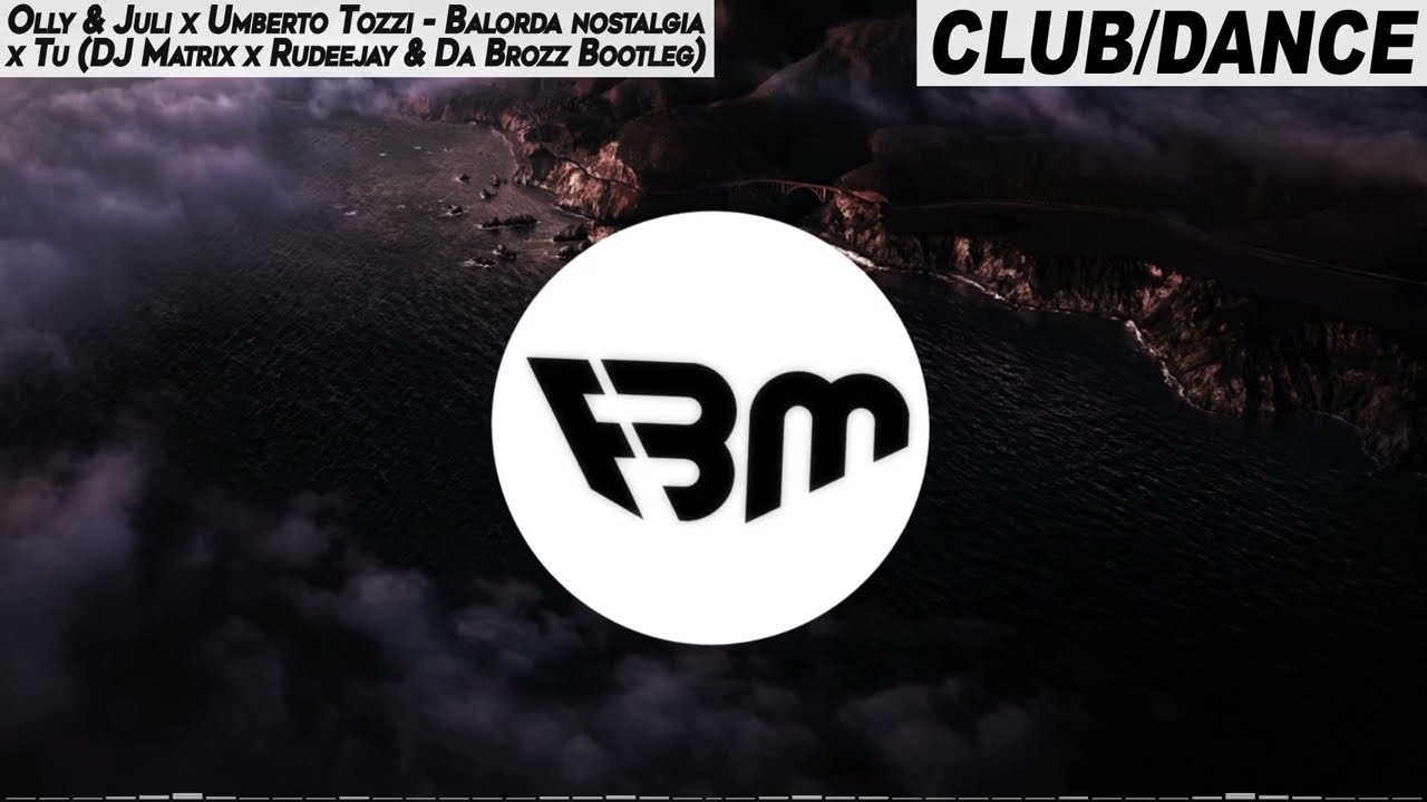 Olly & Juli x Umberto Tozzi - Balorda nostalgia x Tu (DJ Matrix x Rudeejay & Da Brozz Bootleg) | FBM