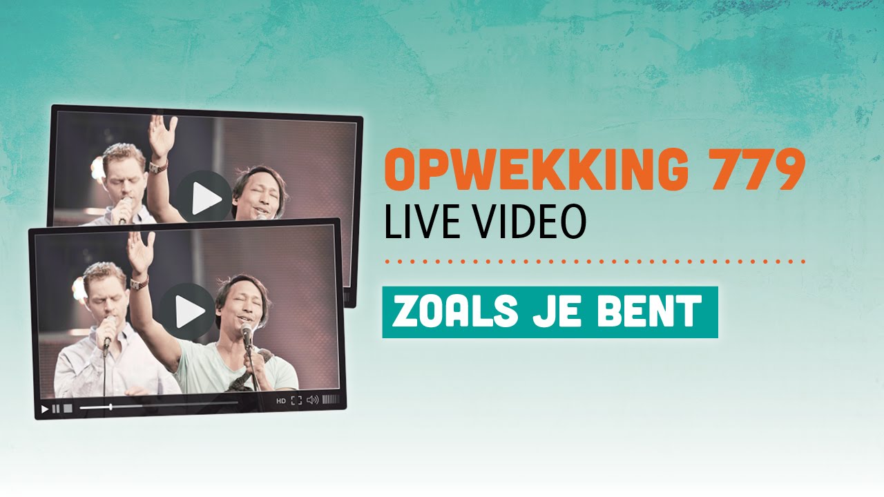 Opwekking 779 - Zoals je bent - CD39 (live video)