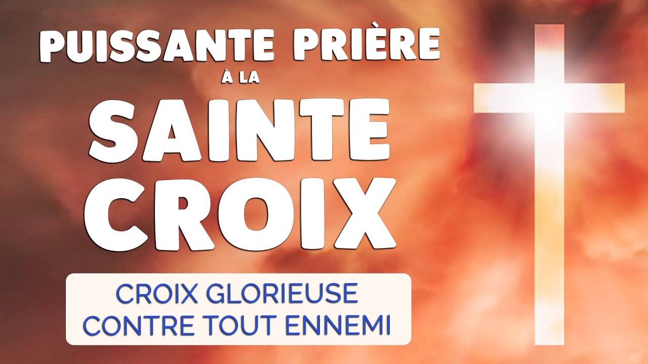 🙏 PUISSANTE PRI&Egrave;RE &agrave; la SAINTE CROIX 🙏 CROIX GLORIEUSE contre les ENNEMIS