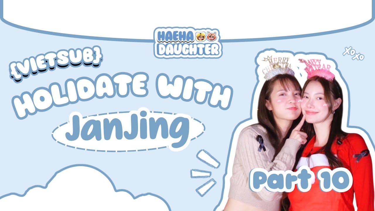 [VIETSUB] WORKSHOP | HOLIDATE WITH JANJING |  PART 10 | haeha’s daughter