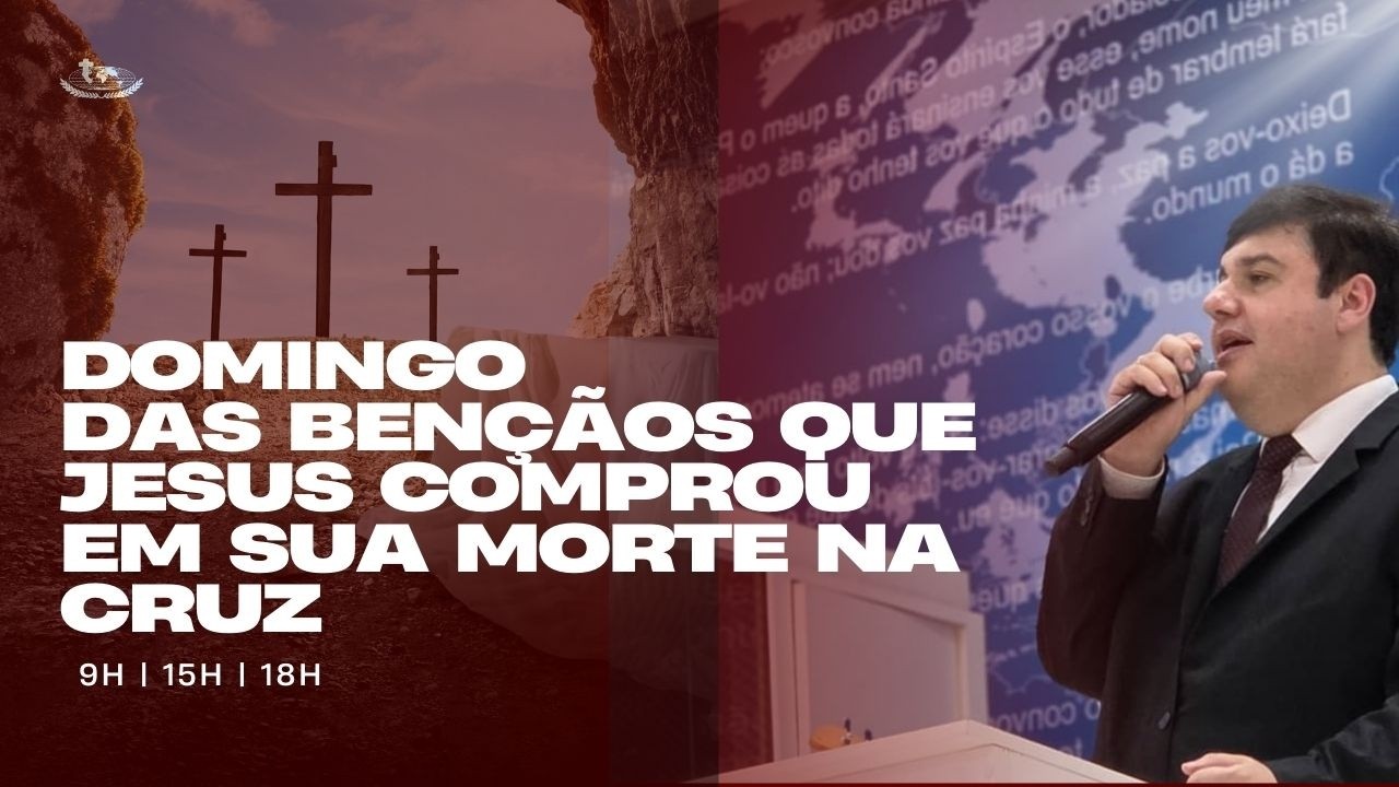 Domingo das Bençãos que Jesus Comprou em Sua Morte na Cruz | 15/03/2026 - 9hs