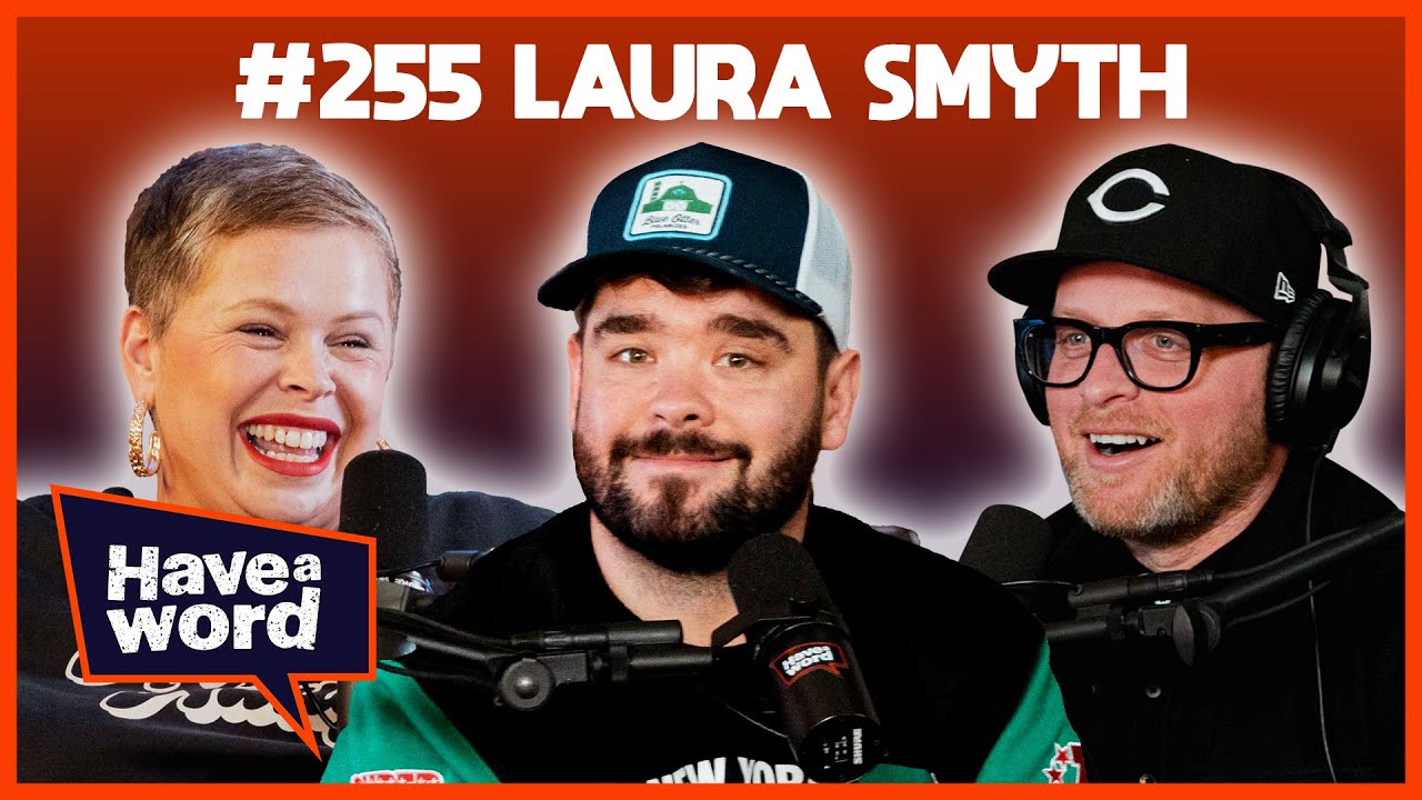 Laura Smyth | Have A Word Podcast #255