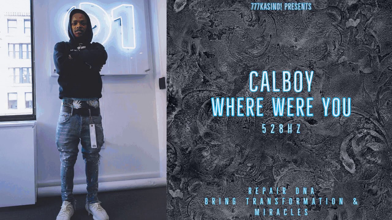 Calboy - Where Were You [528hz] | Bring Transformation & Miracles, Repair DNA |