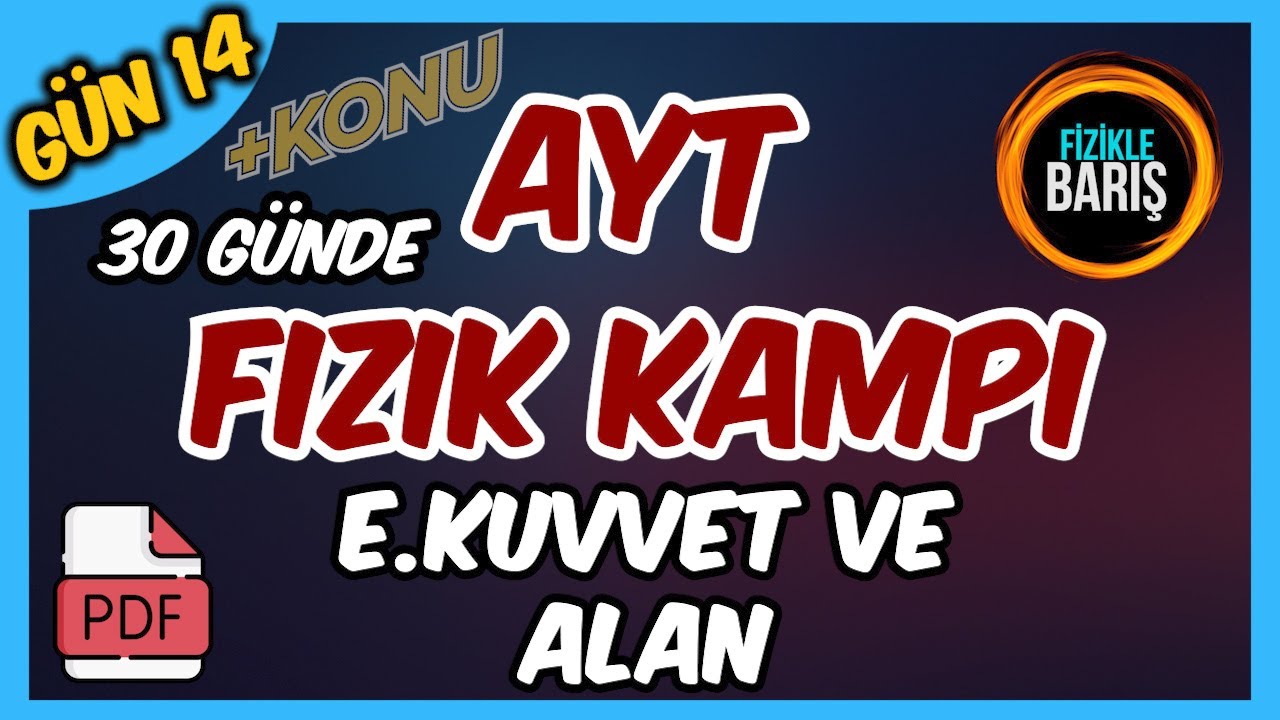 AYT FİZİK KAMPI-14 (ELEKTRİKSEL KUVVET VE ELEKTRİK ALAN)