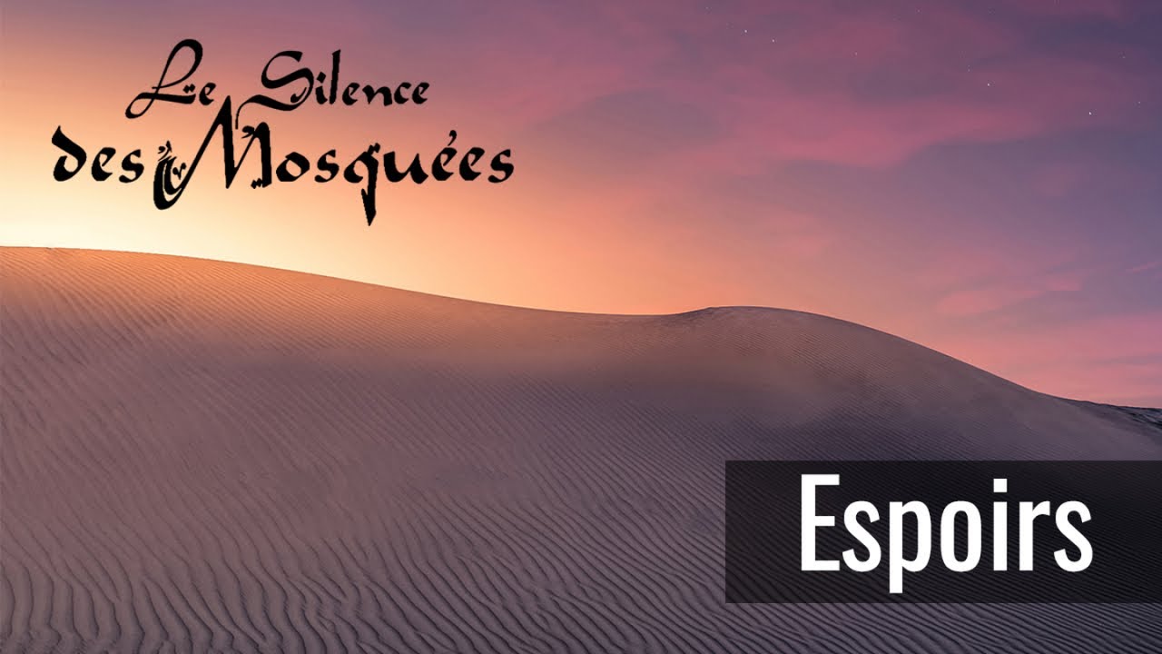 Le Silence des Mosqu&eacute;es - Espoirs