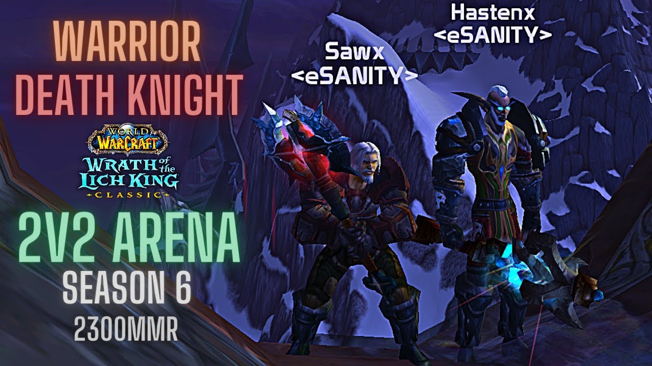 Unholy DK / Arms warrior 2v2 Arena Season 6 (2.2k rating) [Wotlk classic]