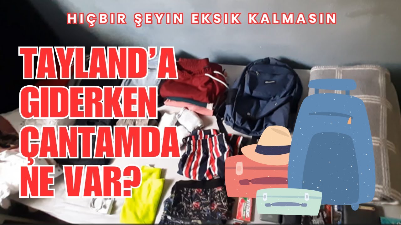 Tayland'a giderken çanta hazırlamak -  İkinci kez gidiyorum, TAM LİSTE.