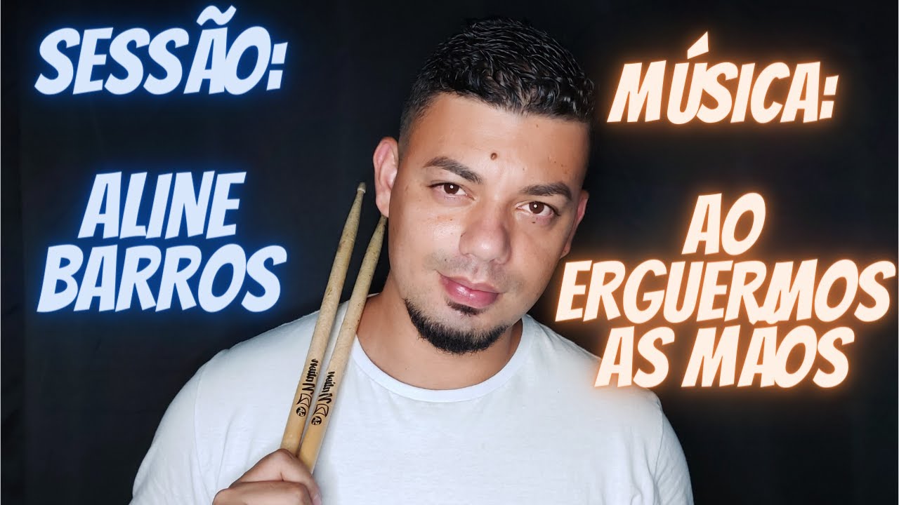 SESSÃO ALINE BARROS #4 - Ao Erguermos As Mãos | Drum Cover