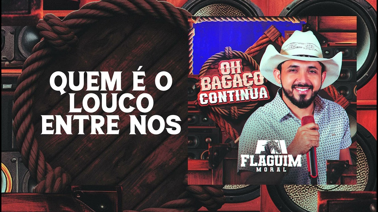 QUEM &Eacute; O LOUCO ENTRE NOS - FLAGUIM MORAL | CD OH BAGA&Ccedil;O BOM CONTINUA