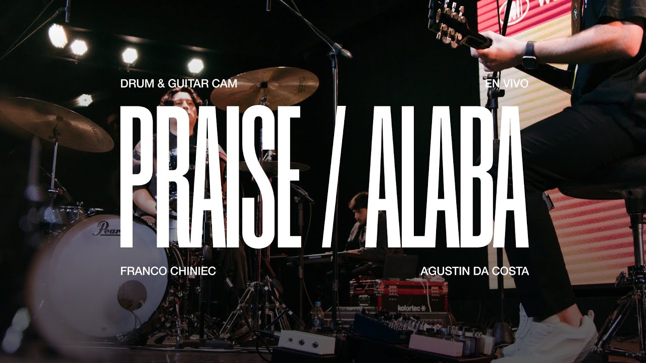 Praise / Alaba - En Vivo | Agustin Da Costa & Franco Chiniec | Drum & Guitar Cam
