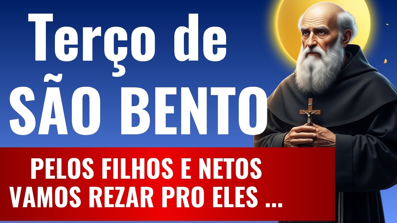📿💙TERÇO DE SÃO BENTO PELOS FILHOS E NETOS 🙏 Pedindo Proteção Espiritual da Família