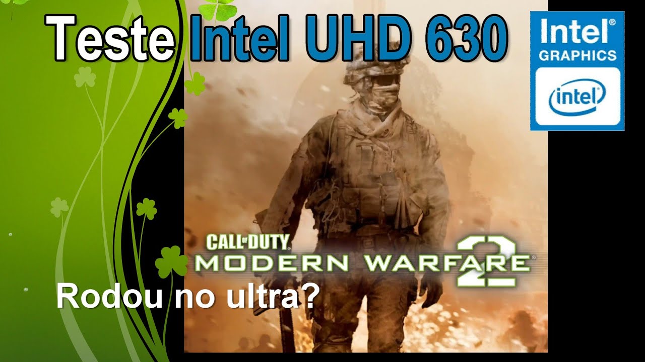 Call of Duty Modern Warfare 2 - Intel UHD 630 - Será que roda?