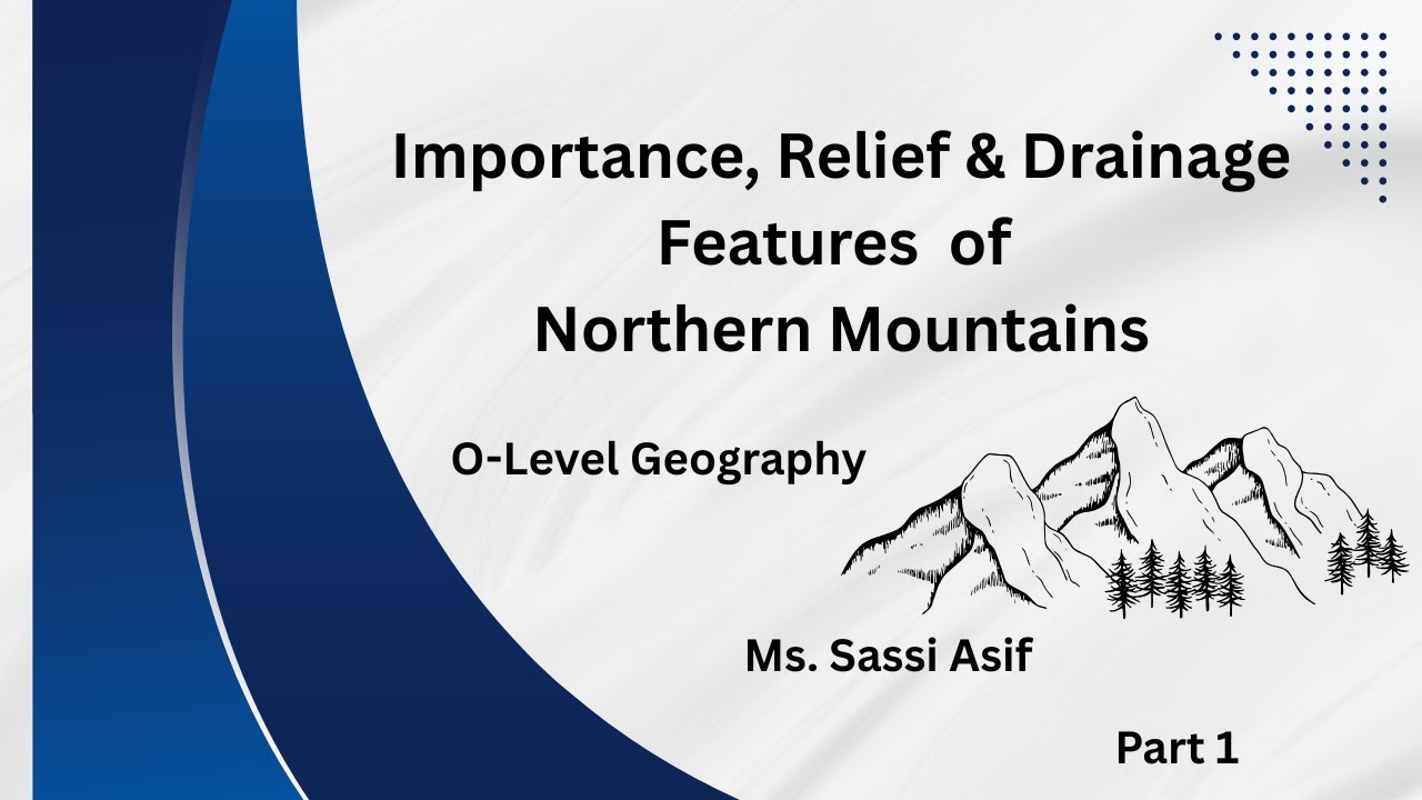 Importance of Northern Mountains of Pakistan | Relief & Drainage Features for Geography
