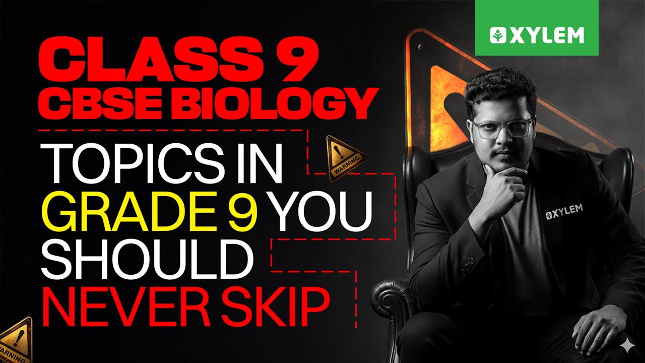 Class 9 CBSE Biology | Topics in Grade 9 You Should Never Skip | Xylem Class 9 CBSE