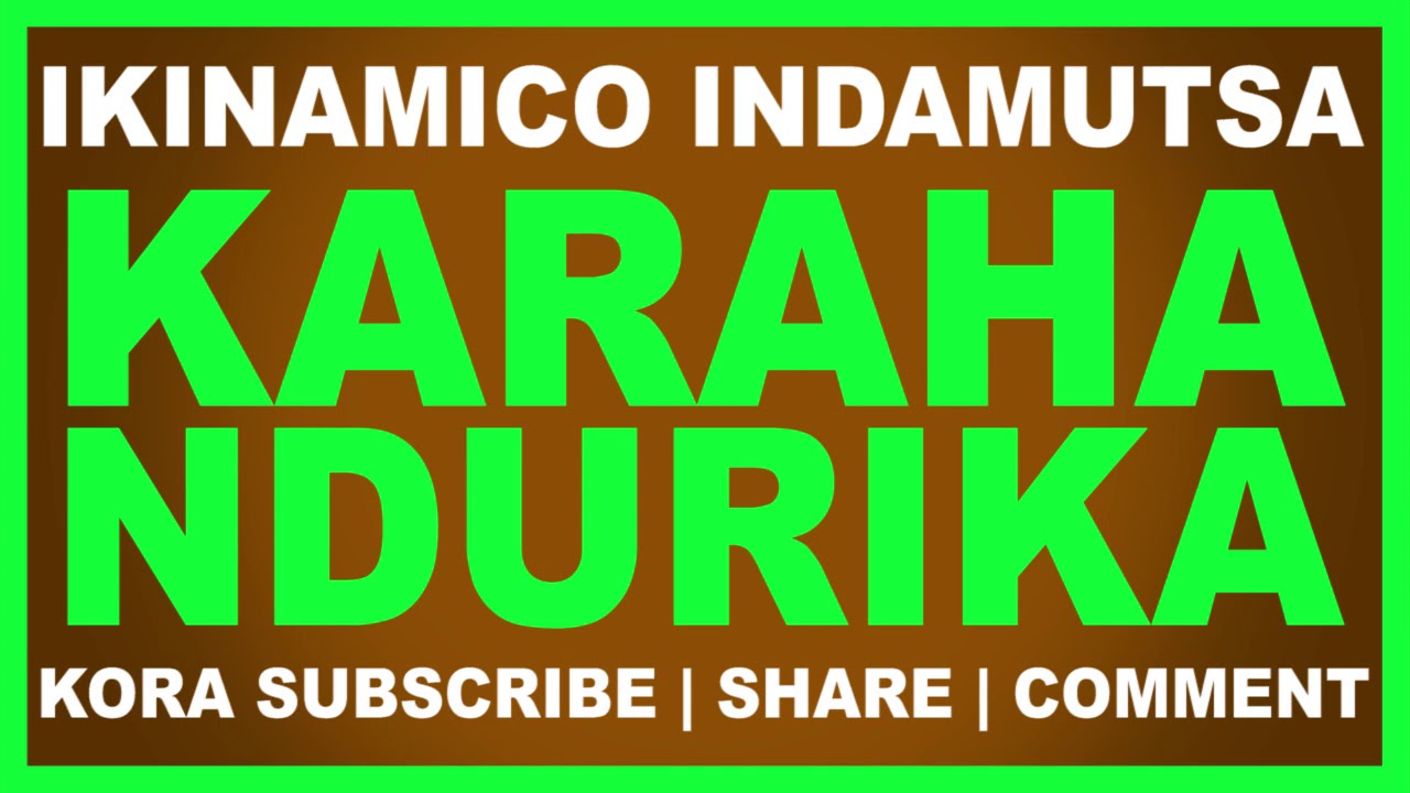 Ikinamico Karahandurika | Itore Indamutsa