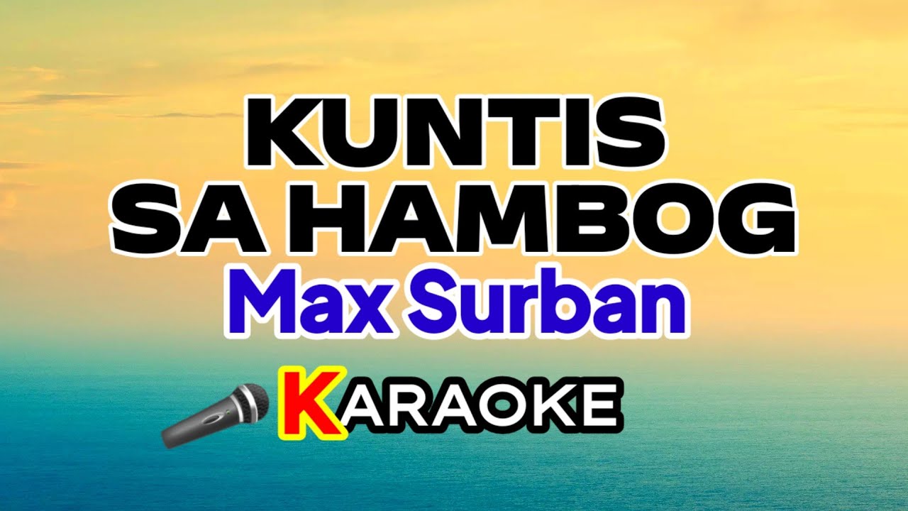 Kuntis Sa Hambog – Max Surban (Karaoke Version)