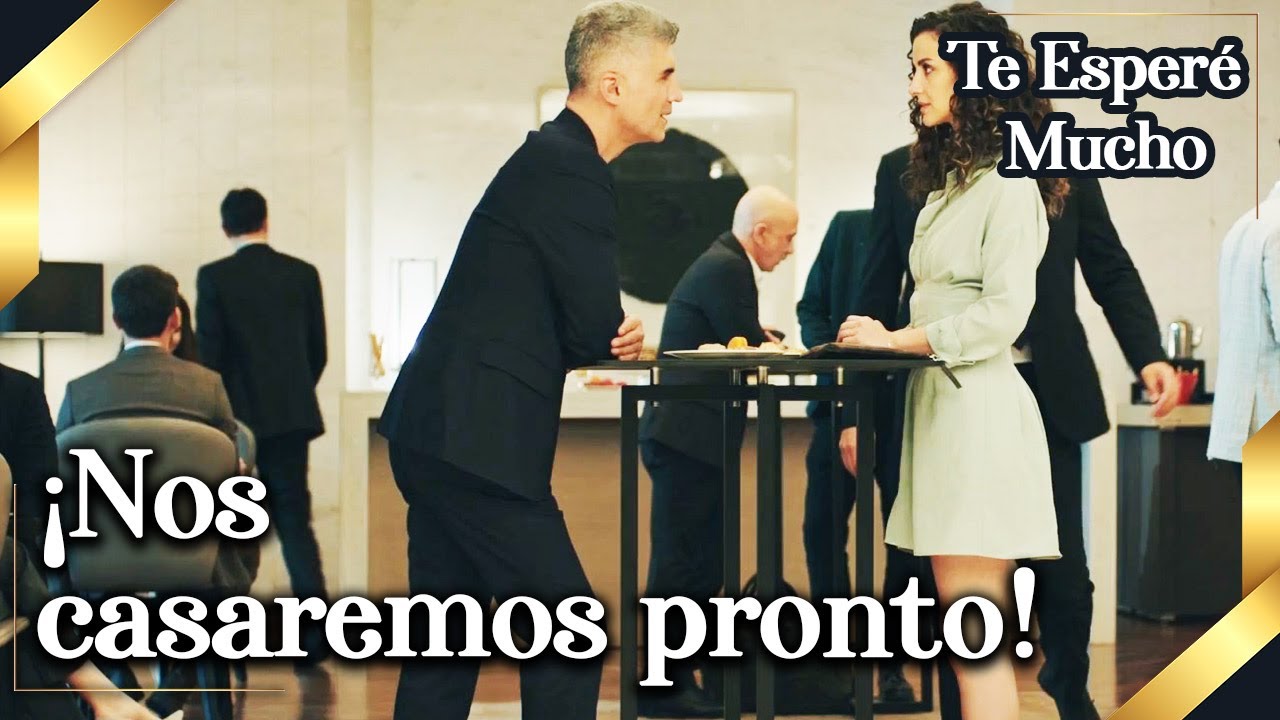 Te Esper&eacute; Mucho - &iexcl;Nos casaremos pronto! | Seni &Ccedil;ok Bekledim