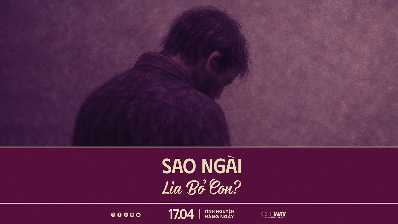Sao Ngài Lìa Bỏ Con? | Oneway Radio - Tĩnh Nguyện Hằng Ngày 17/04/2025