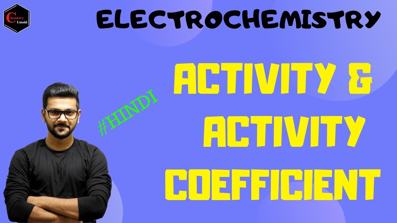 ELECTROCHEMISTRY || ACTIVITY || ACTIVITY COEFFICIENT  || IIT JAM | CSIR NET | GATE
