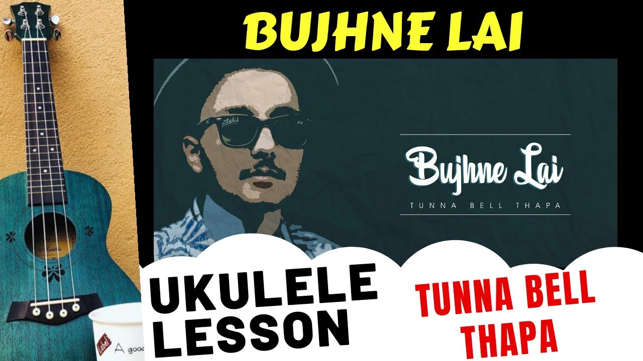 Bujhne Lai | Ukulele Lesson| TUNNA BELL THAPA | Nepali Song Ukulele Tutorial