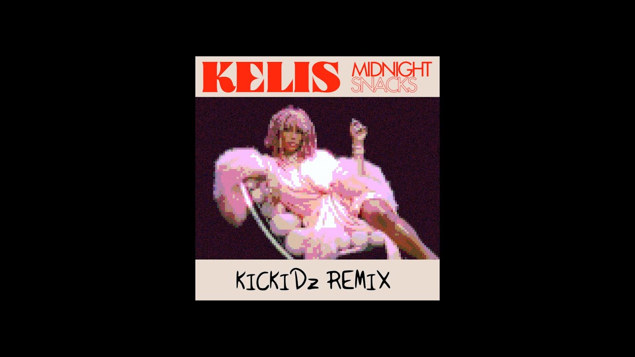 Kelis - Midnight Snacks (KICKIDZ Remix)