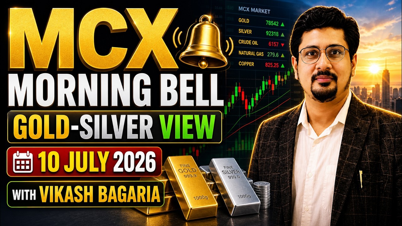Gold-Silver MCX Strategy? | Morning bell |10 July 2026 | #livestream