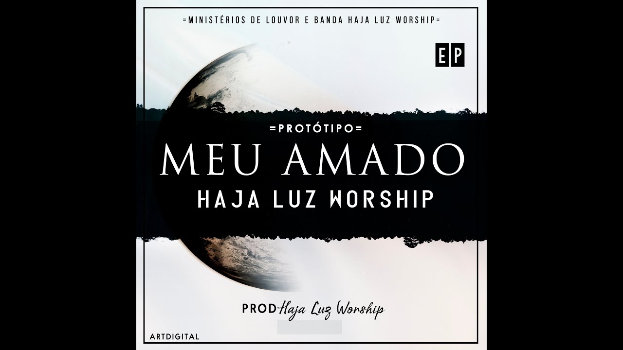 HAJA LUZ WORSHIP - MEU AMADO (Ep Protótipo) - ARTDIGITAL