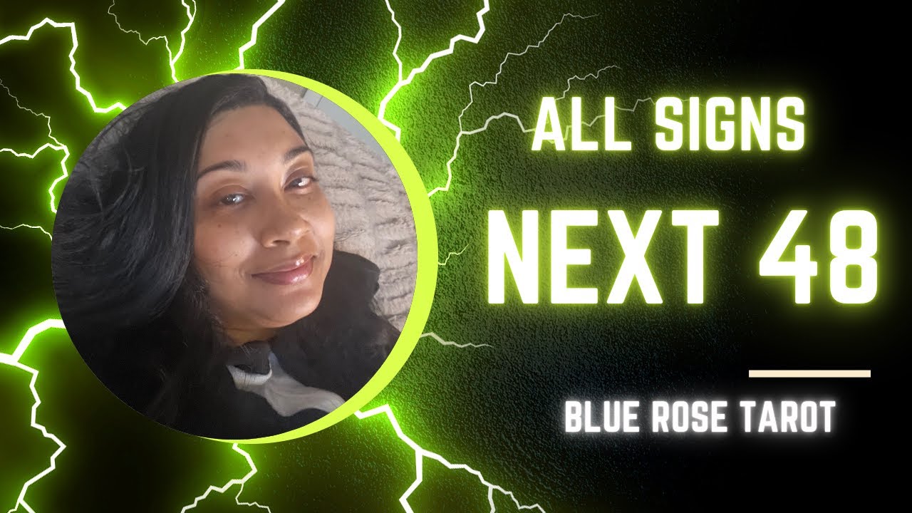 ALL SIGNS!  NEXT 48