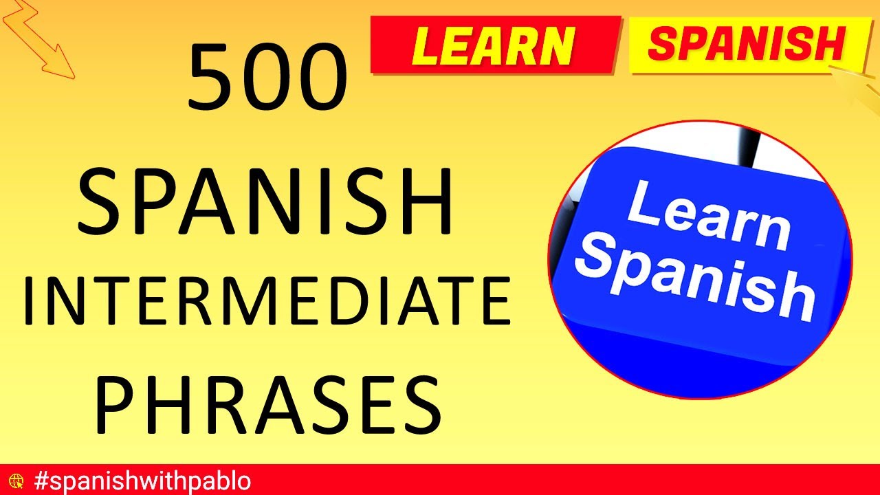 500 Intermediate Castilian Spanish Phrases Lesson. English to Spanish tutorial.#spanishwithpablo