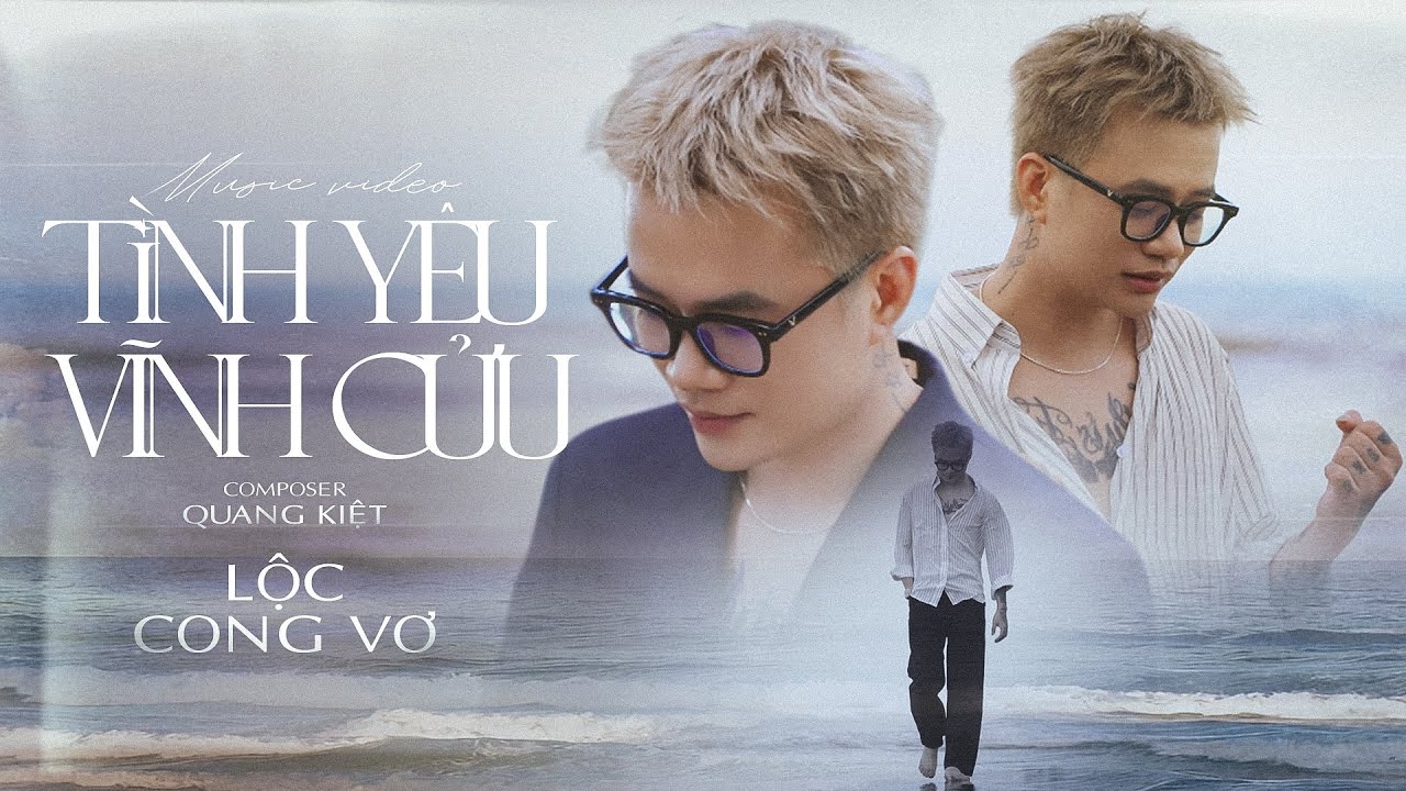 TÌNH YÊU VĨNH CỬU - LỘC CONG VƠ X QUANG KIỆT | OFFICIAL MUSIC VIDEO | Phải làm sao hiểu thấu....