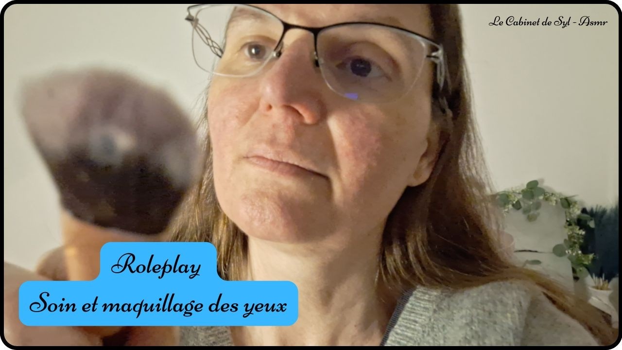 ASMR - Soin et maquillage des yeux