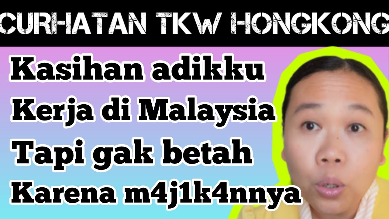 Kasihan adikku kerja di Malaysia tapi gak betah karena m4j1k4nnya