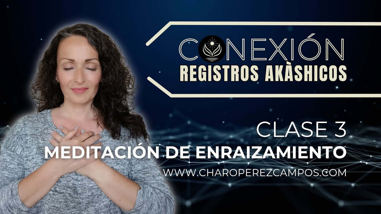 MEDITACIÓN DE ENRAIZAMIENTO #registrosakashicos #charoperezcampos #meditacion #cursogratuito