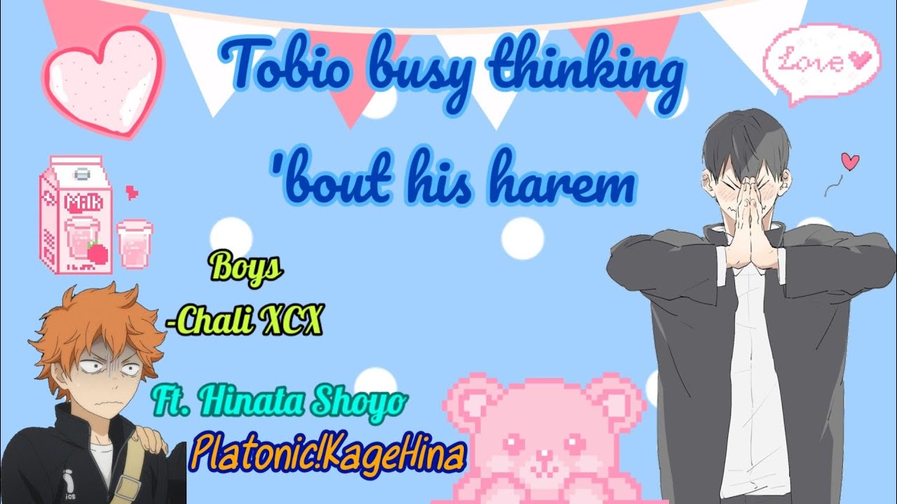 Tobio busy thinking 'bout his harem (Boys-Charli XCX) Platonic!ShoBio #haikyuu #kageyama #hinata