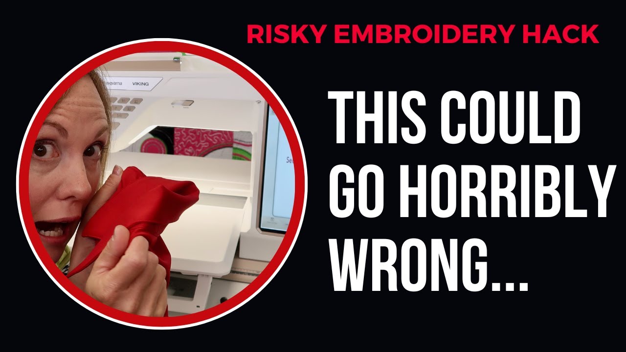 Risky Embroidery Hack...What Could Go Wrong?