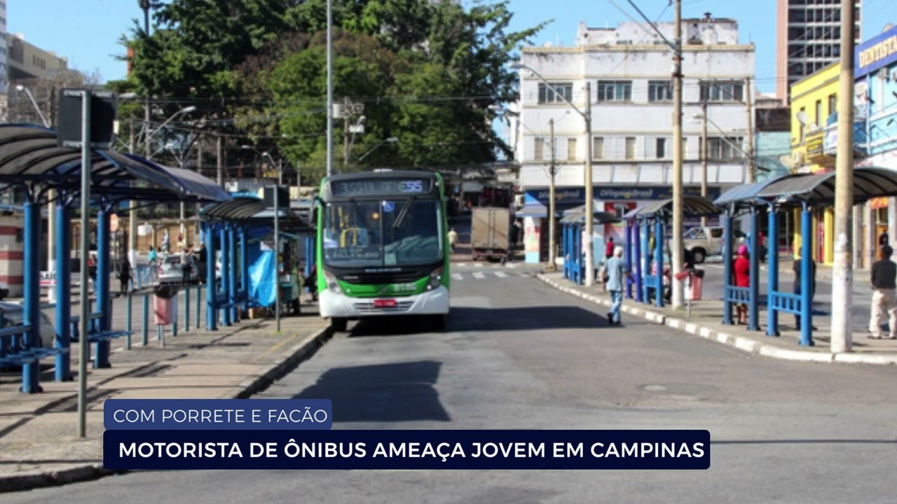 COM PORRETE E FACÃO: MOTORISTA DE ÔNIBUS AMEAÇA JOVEM EM CAMPINAS