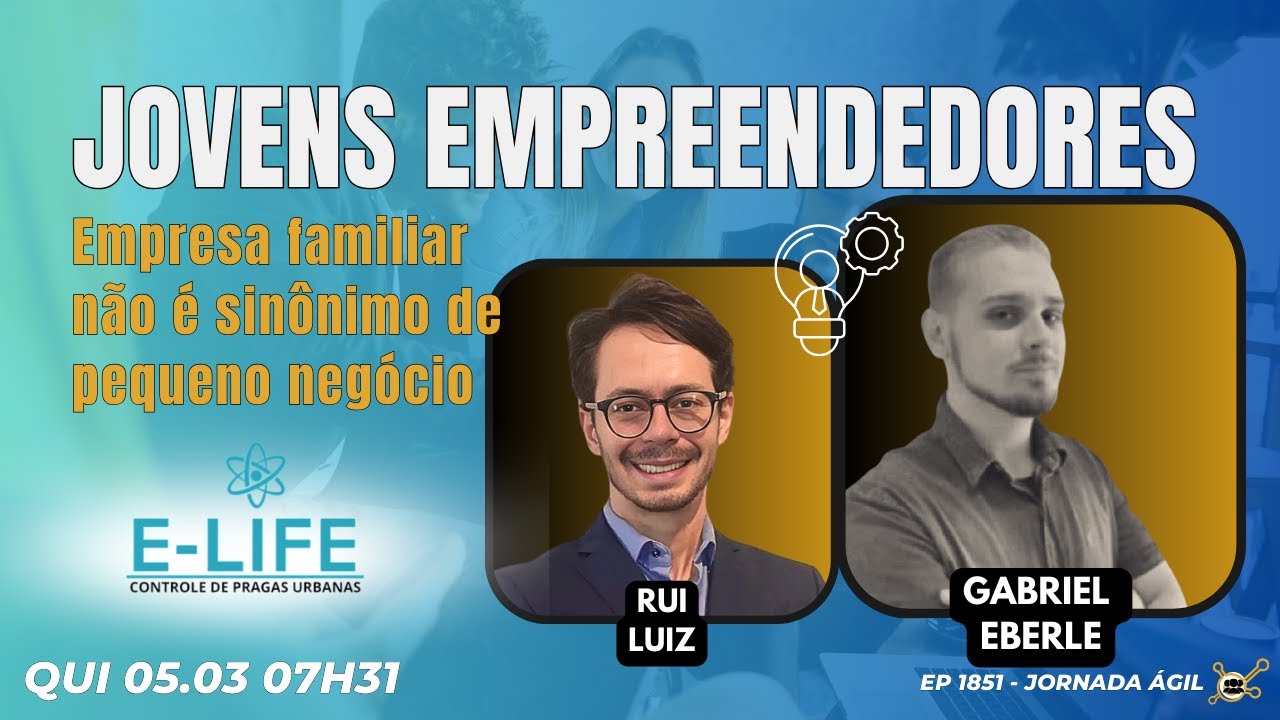 #JornadaÁgil EP1851 Jovens Empreendedores : Empresa familiar não é sinônimo de pequeno negócio