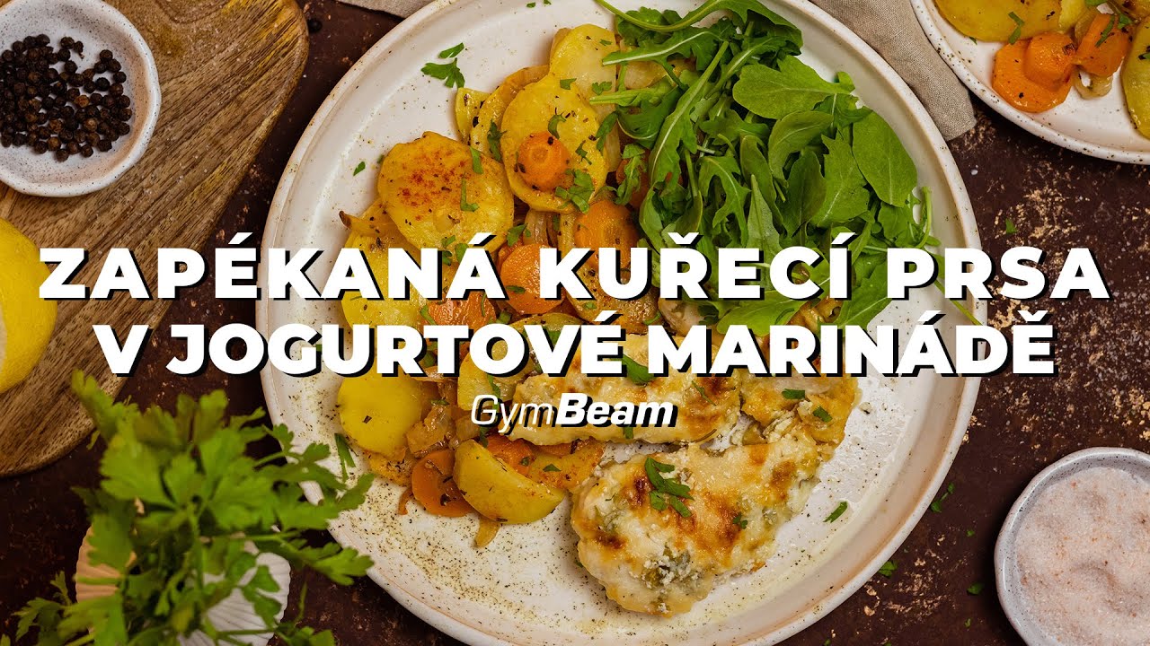 Zap&eacute;kan&aacute; kuřec&iacute; prsa v jogurtov&eacute; marin&aacute;dě l Fitness recepty l GymBeam