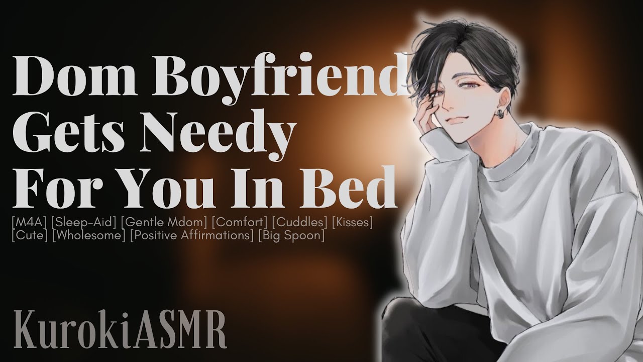 Dom BF Gets Needy For You In Bed [M4A][Sleep-Aid][Gentle Mdom][Positive Affirmations][Kisses][Cute]