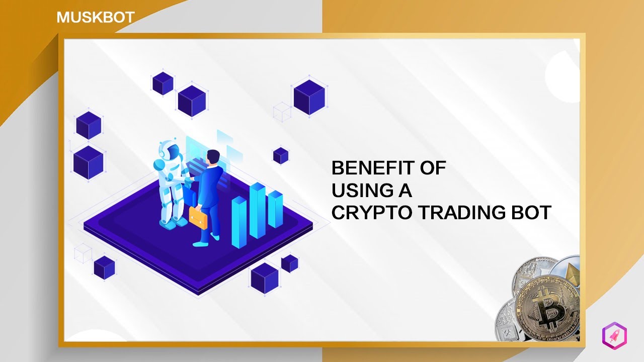 MUSKBOT - BENEFIT OF USING A CRYPTO TRADING BOT