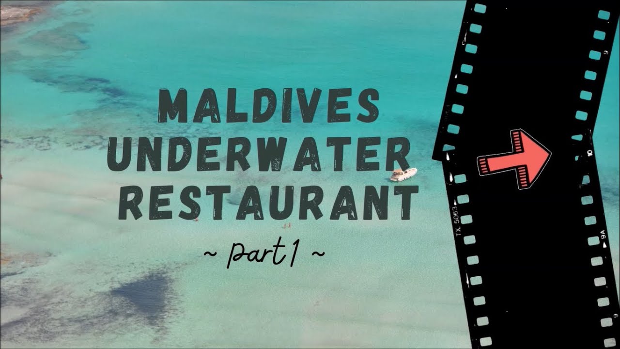 Maldives Underwater Restaurant PART 1 | 5.8 Restaurant & SEA Restaurant