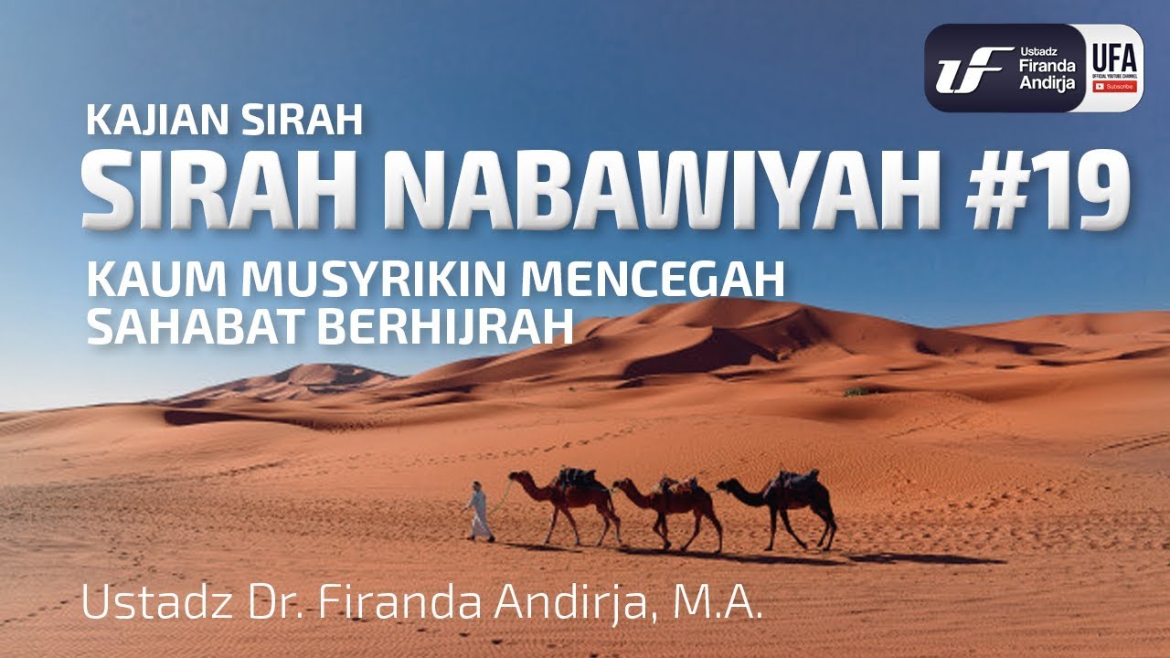 Sirah Nabawiyah #19 - Kaum Musyrikin Menghalangi Sahabat Berhirah - Ust Firanda Andirja, M.A.