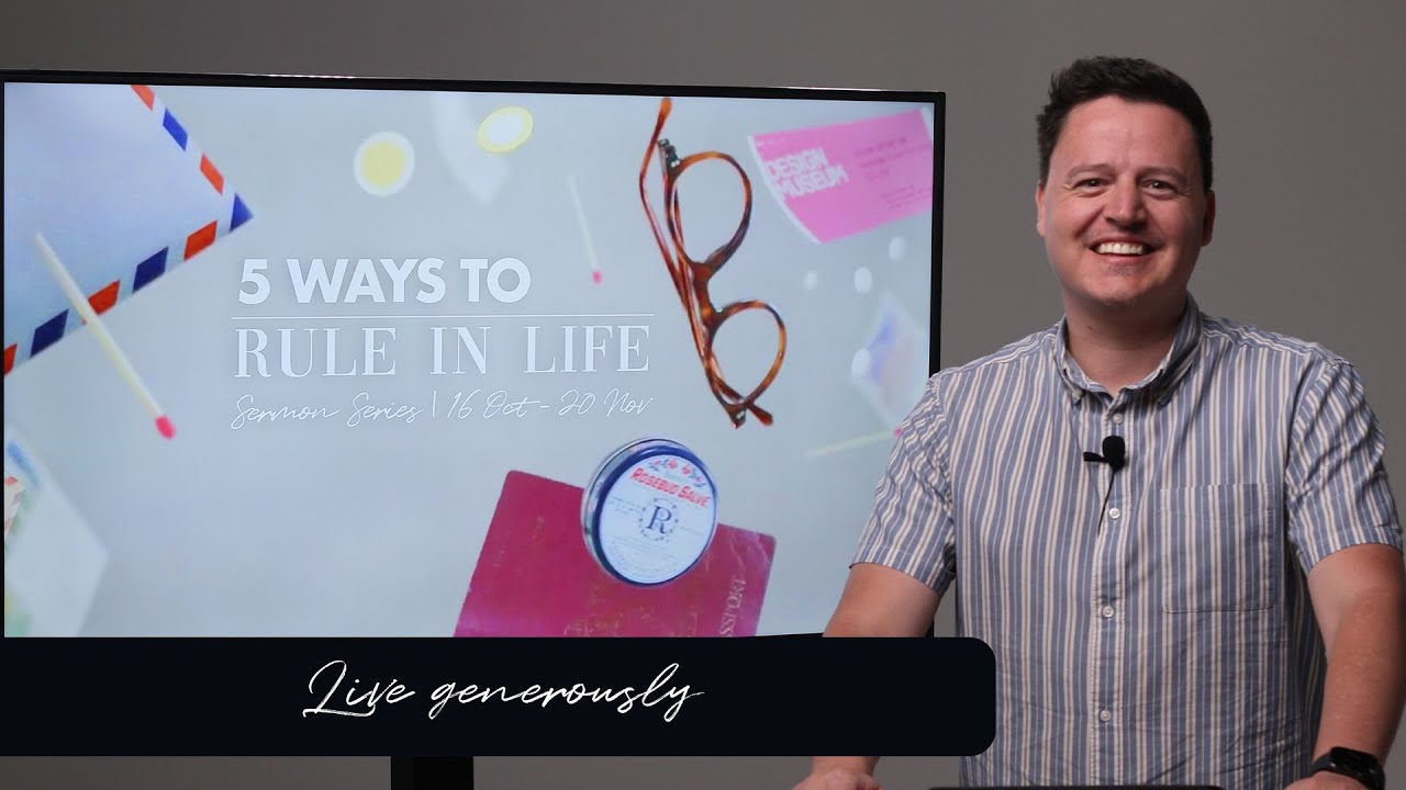 5 Ways to rule in life: Week 5 - Live generously