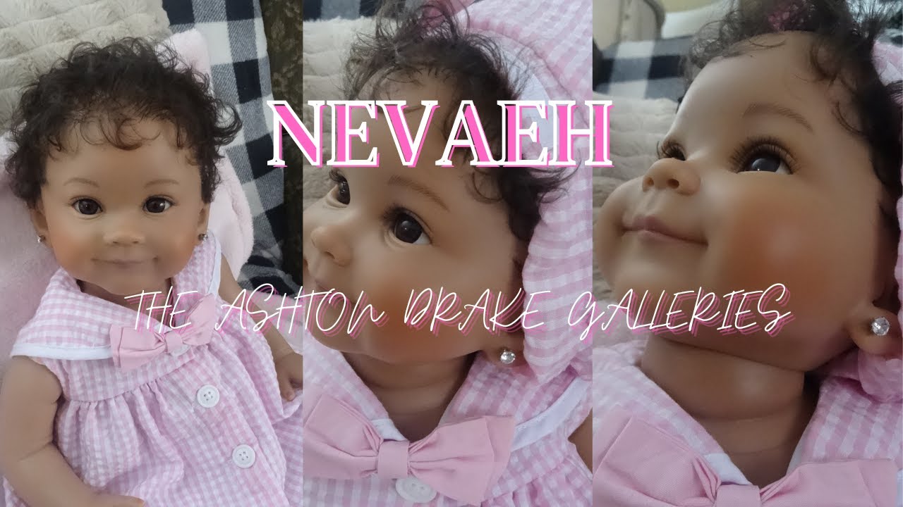 NEVAEH👶 .... ASHTON DRAKE GALLERIES BOX OPENING!!!🎉 PING LAU 😍