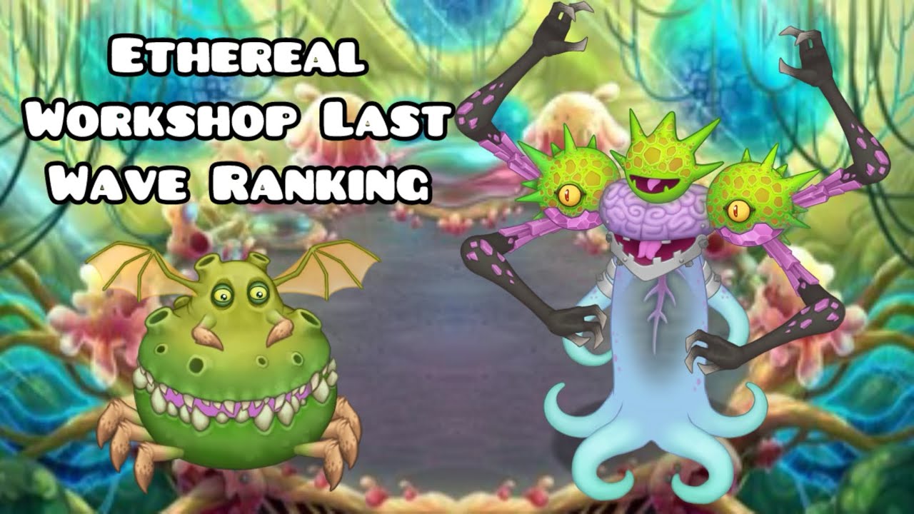 Ranking All Ethereal Workshop Monsters Last Wave! (My Singing Monsters)