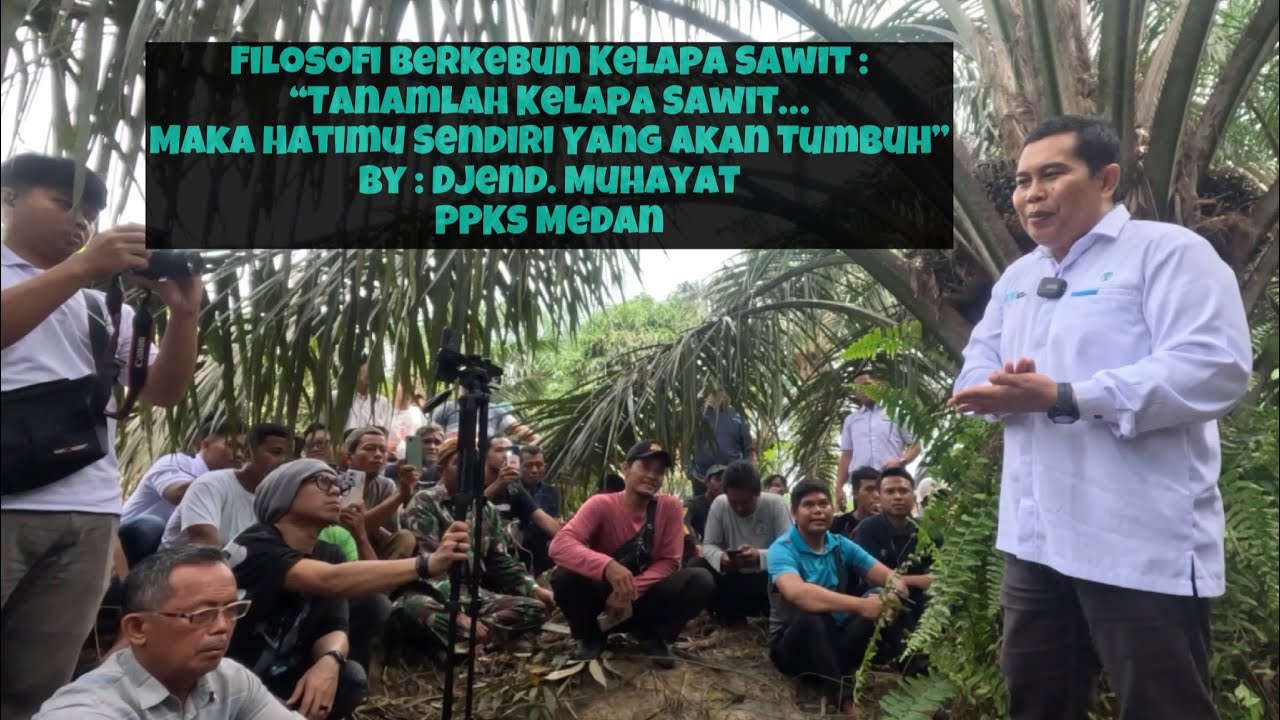 Filosofi Berkebun Kelapa Sawit & 3 Faktor Produksi || By : Djend. Muhayat - PPKS Medan