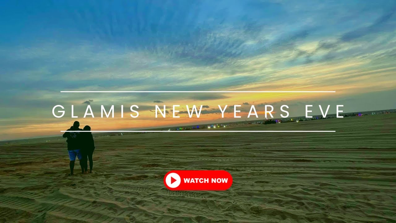 Glamis Sand Dunes New Years Eve